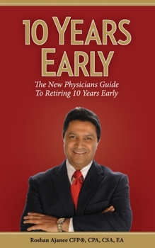 Paperback 10 Years Early: The New Physicians Guide to Retiring 10 Years Early Book