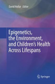 Paperback Epigenetics, the Environment, and Children's Health Across Lifespans Book