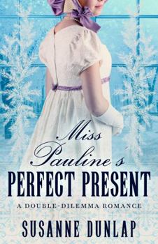 Paperback Miss Pauline's Perfect Present: A Regency Holiday Romance (Double-Dilemma Romance) Book