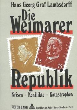 Die Weimarer Republik: Krisen - Konflikte - Katastrophen