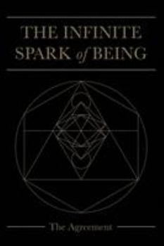 Paperback The Infinite Spark of Being: The Agreement Book