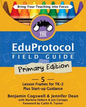 Paperback The Eduprotocol Field Guide Primary Edition: 5 Lesson Frames for TK-2 Plus Start-up Guidance Book