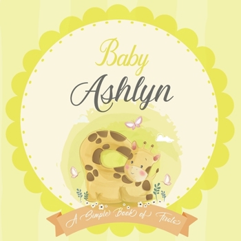 Paperback Baby Ashlyn A Simple Book of Firsts: A Baby Book and the Perfect Keepsake Gift for All Your Precious First Year Memories and Milestones Book