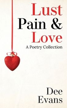 Paperback Lust, Pain & Love: A Poetry Collection Book