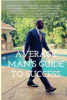 Paperback The Average Man's Guide To Success: How Anyone Can Get Rich Book