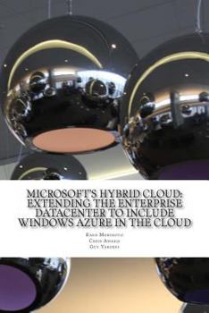 Paperback Microsoft's Hybrid Cloud: Extending the Enterprise Datacenter to Include Windows Azure in the Cloud Book