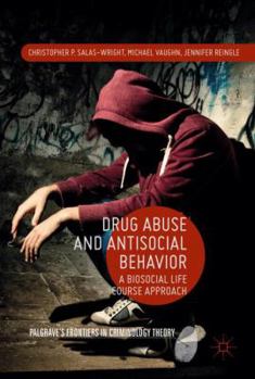 Hardcover Drug Abuse and Antisocial Behavior: A Biosocial Life Course Approach Book