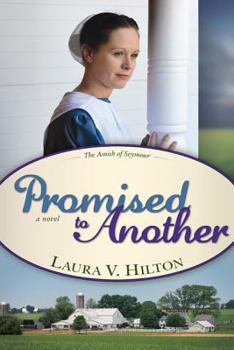 Promised To Another - Book #3 of the Amish of Seymour County