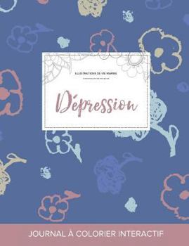 Paperback Journal de Coloration Adulte: Depression (Illustrations de Vie Marine, Fleurs Simples) [French] Book