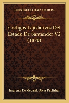 Paperback Codigos Lejislativos Del Estado De Santander V2 (1870) [Spanish] Book