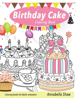 Birthday Cake Coloring Book COLORING BOOKS for Adults Relaxation: Cake coloring books for Adults
