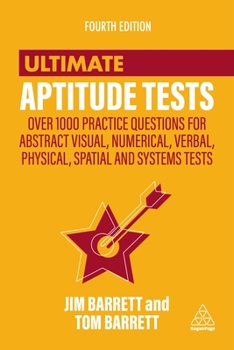 Paperback Ultimate Aptitude Tests: Over 1000 Practice Questions for Abstract Visual, Numerical, Verbal, Physical, Spatial and Systems Tests Book