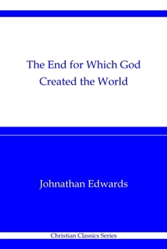 Paperback The End for Which God Created the World Book