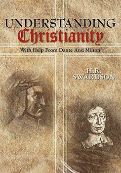 Paperback Understanding Christianity: With Help from Dante and Milton Book