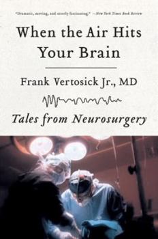Paperback When the Air Hits Your Brain: Tales of Neurosurgery Book