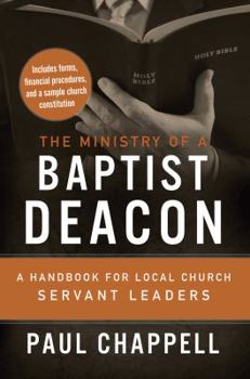 Paperback The Ministry of a Baptist Deacon: A Handbook for Local Church Servant Leaders Book