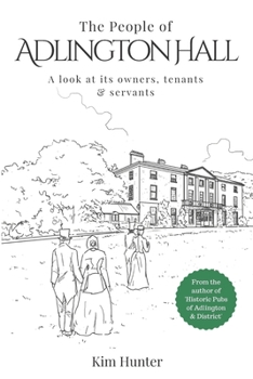 Paperback The People of Adlington Hall: A look at its owners, tenants and servants Book