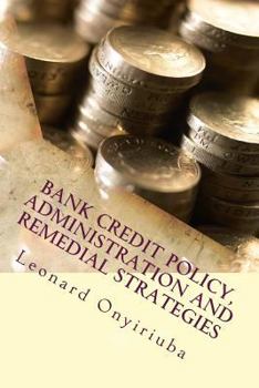 Paperback Bank Credit Policy, Administration and Remedial Strategies Book