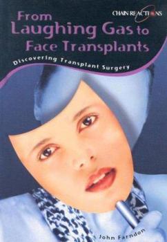 Library Binding From Laughing Gas to Face Transplants: Discovering Transplant Surgery Book