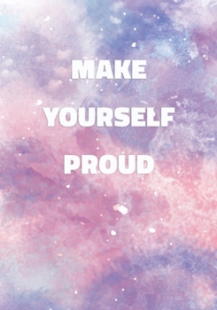 Paperback Make Yourself Proud: Notebook with Inspirational and Motivational Quote on Pastel Marble Cover (Pink, Blue, Purple). College Ruled (Lined) Book