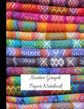 Paperback Knitter Graph Paper Notebook: Knitter's Graph Paper, Knitting Design, 4:5 Ratio, 110 Pages, 8.5 x 11 Book