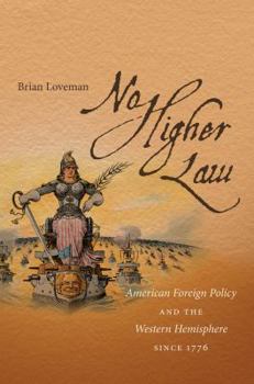 Paperback No Higher Law: American Foreign Policy and the Western Hemisphere since 1776 Book