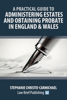 Paperback A Practical Guide to Administering Estates and Obtaining Probate in England & Wales Book