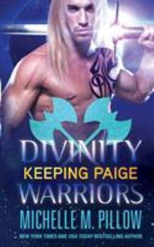 Keeping Paige - Book #3 of the Divinity Warriors