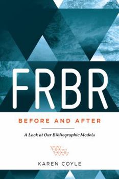 Paperback FRBR, Before and After: A Look at Our Bibliographic Models Book