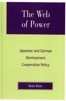 Hardcover The Web of Power: Japanese and German Development Cooperation Policy Book