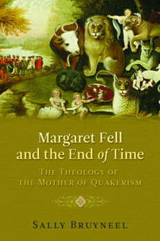 Hardcover Margaret Fell and the End of Time: The Theology of the Mother of Quakerism Book