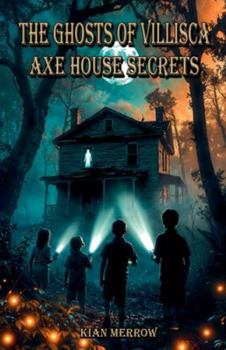 Paperback The Ghosts of Villisca: Axe House Secrets Book
