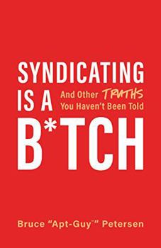 Hardcover Syndicating Is a B*tch: And Other Truths You Haven't Been Told Book