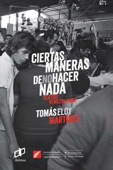 Paperback Ciertas maneras de no hacer nada: Textos Venezolanos [Spanish] Book