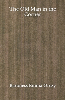 Paperback The Old Man in the Corner: Beyond World's Classics Book