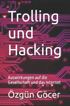 Paperback Trolling und Hacking: Auswirkungen auf die Gesellschaft und das Internet [German] Book