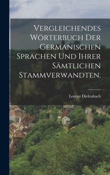 Hardcover Vergleichendes Wörterbuch der germanischen Sprachen und ihrer sämtlichen Stammverwandten. [German] Book