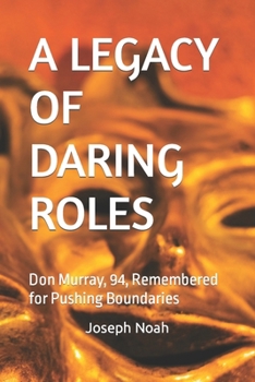 Paperback A Legacy of Daring Roles: Don Murray, 94, Remembered for Pushing Boundaries Book
