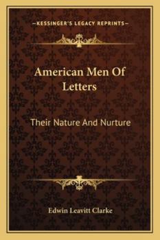 American Men Of Letters: Their Nature And Nurture