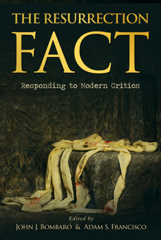 Hardcover The Resurrection Fact: Responding to Modern Critics Book