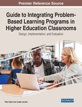 Paperback Guide to Integrating Problem-Based Learning Programs in Higher Education Classrooms: Design, Implementation, and Evaluation Book