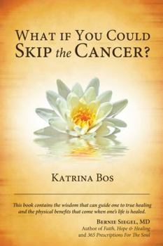 Paperback What If You Could Skip the Cancer? Book