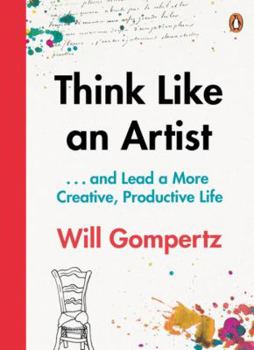Paperback Think Like an Artist: How to Live a Happier, Smarter, More Creative Life Book