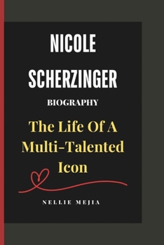 Paperback Nicole Scherzinger Biography: The Life of a Multi-Talented Icon Book
