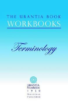 Paperback The Urantia Book Workbooks: Volume 7 - Terminology Book