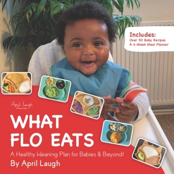 Paperback What Flo Eats: A Healthy Weaning Plan for Babies & Beyond! Book