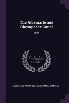 Paperback The Albemarle and Chesapeake Canal: 1864 Book