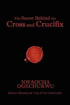 The Secret Behind the Cross and Crucifix
