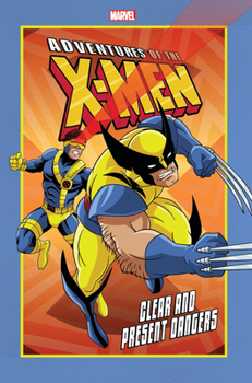 Adventures of the X-Men: Clear and Present Dangers - Book  of the Adventures of the X-Men