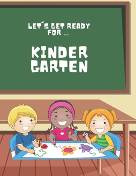 Paperback Let's Get Ready For ... KINDERGARTEN: A Fun and Engaging Prep Book for Little Learners! Book